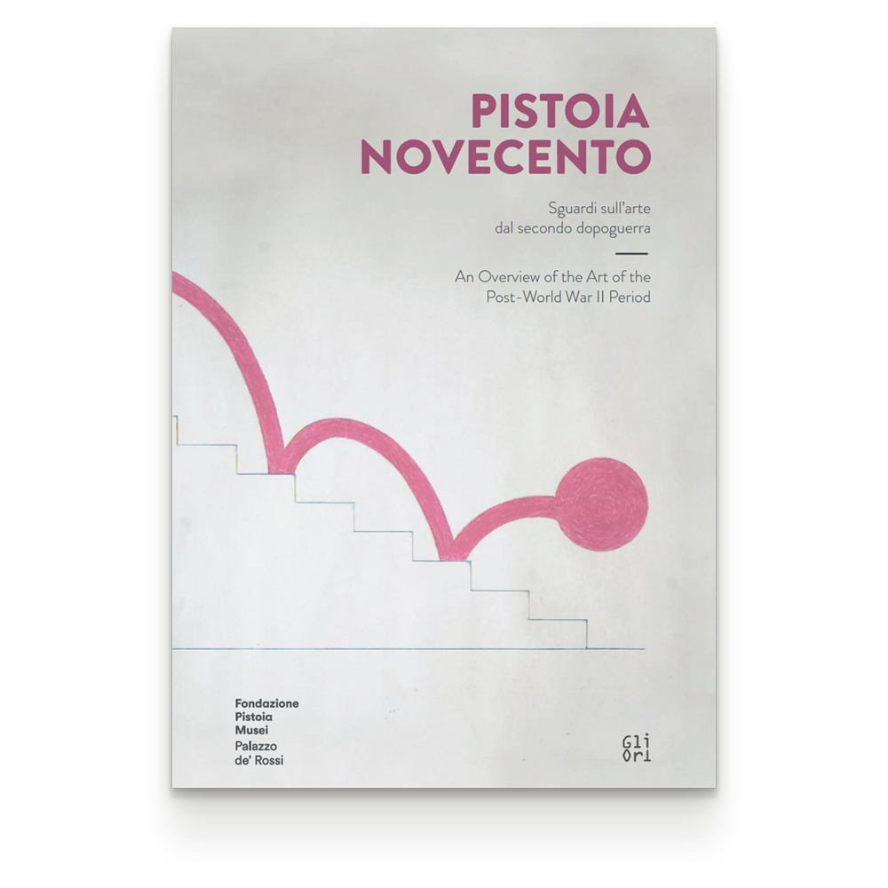 Pistoia Novecento. An Overview of the Art of the Post-World War II Period